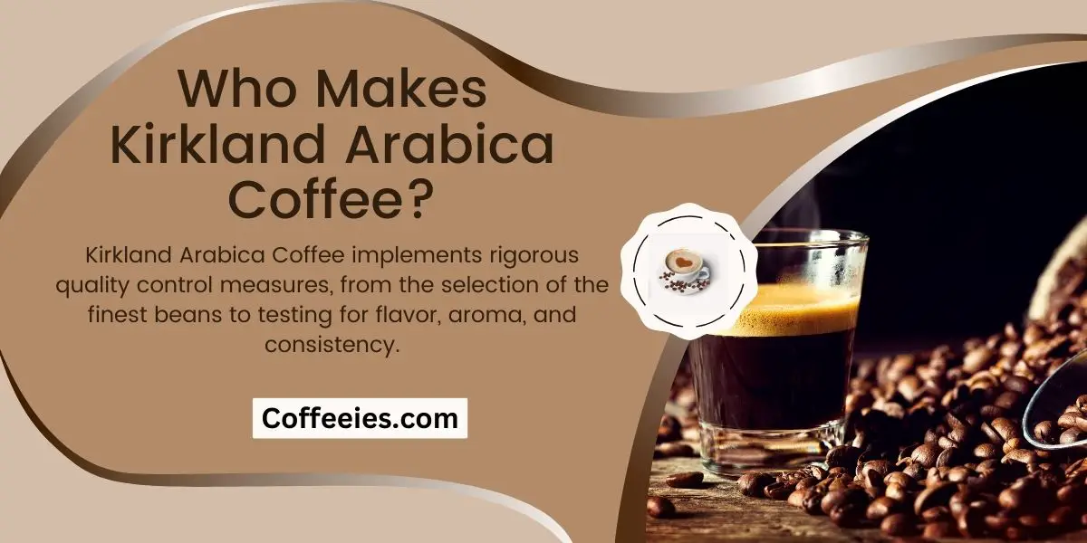 Who Makes Kirkland Arabica Coffee?