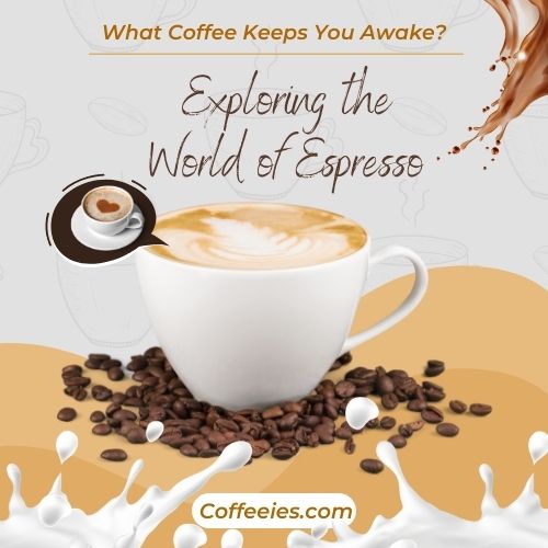 What Coffee Keeps You Awake?