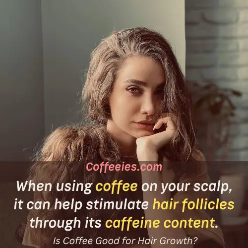 Is Coffee Good for Hair Growth?