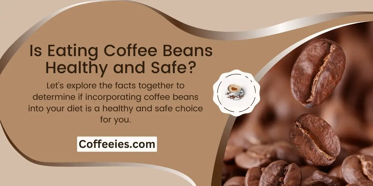 Is Eating Coffee Beans Healthy and Safe?