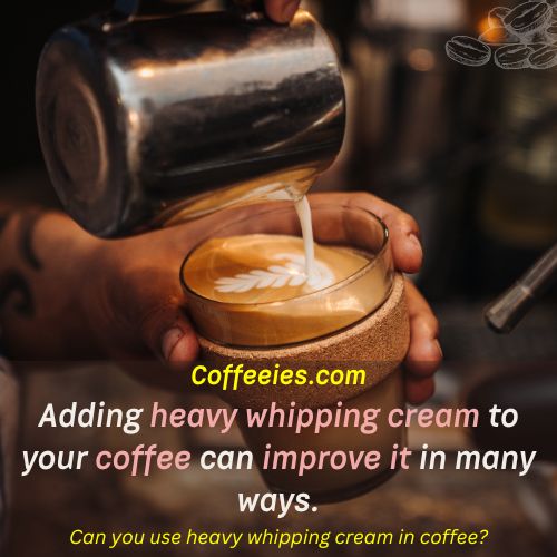 Can you use heavy whipping cream in coffee?